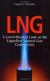 LNG: A Level-Headed Look at the Liquefied Natural Gas Controversy