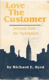 Love the customer: Sermons from the marketplace