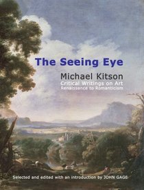 The Seeing Eye: Critical Writings on Art: Renaissance to Romanticism