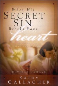 When His Secret Sin Breaks Your Heart : Letters to Hurting Wives