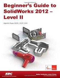 Beginner's Guide to SolidWorks 2012 - Level II