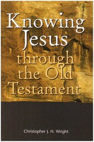 Knowing Jesus Through the Old Test