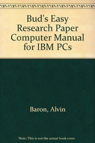 Bud's Easy Research Paper Computer Manual for IBM PCs
