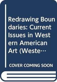Redrawing Boundaries: Current Issues in Western American Art (Western Passages)