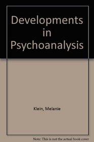 Developments in Psycho Analysis (Psychoanalysis examined and re-examined)