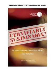 Certifiably Sustainable?: The Role of Third-Party Certification Systems: Report of a Workshop