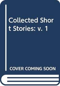 Collected Short Stories: v. 1