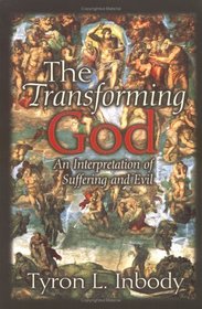 The Transforming God: An Interpretation of Suffering and Evil