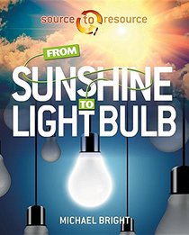 From Sunshine to Light Bulb (Source to Resource)