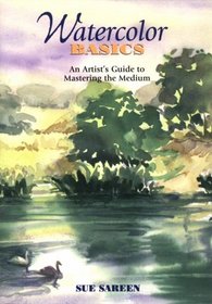Watercolor Basics: An Artist's Guide to Mastering the Medium