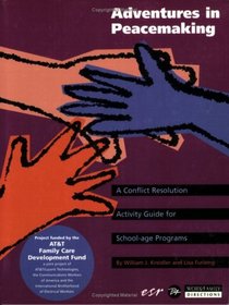 Adventures in Peacemaking: A Conflict Resolution Guide for School-Age Programs