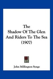 The Shadow Of The Glen And Riders To The Sea (1907)