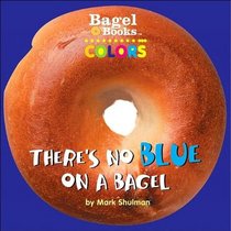 Theres No Blue on a Bagel: Colors