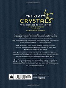 The Key to Crystals: From Healing to Divination: Advice and Exercises to Unlock Your Mystical Potential (Keys To)
