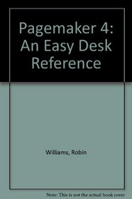 Pagemaker 4: An Easy Desk Reference