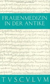 Frauenmedizin in der Antike.