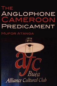 The Anglophone Cameroon Predicament