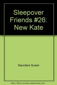 Sleepover Friends #26: New Kate