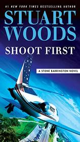 Shoot First (Stone Barrington, Bk 45)