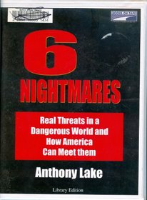 6 Nightmares: Real Threats in a Dangerous World and How America Can Meet Them