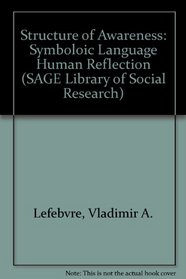 Structure of Awareness: Symboloic Language Human Reflection (SAGE Library of Social Research)