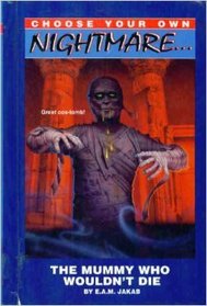The Mummy Who Wouldn't Die (Choose Your Own Nighmare , No 9)