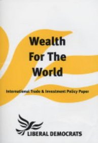 Wealth for the World: International Trade and Investment Policy Paper
