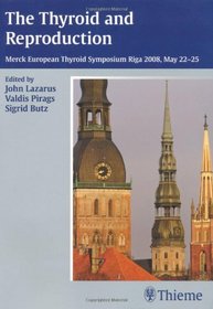 The Thyroid and Reproduction: Merck European Thyroid Symposium, Riga 2009