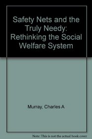Safety Nets and the Truly Needy: Rethinking the Social Welfare System