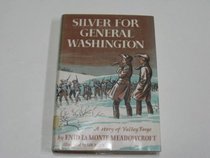 Silver for General Washington: a Story of Valley Forge