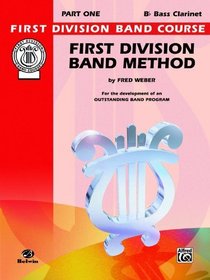 First Division Band Method, Part 1: B-Flat Bass Clarinet (First Division Band Course)