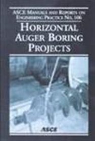 Horizontal Auger Boring Projects (Asce Manual and Reports on Engineering Practice)