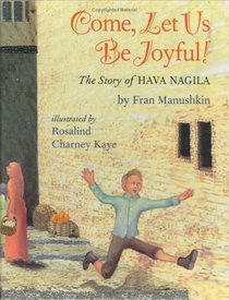 Come, Let Us Be Joyful!: The Story of Hava Nagila