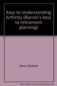 Keys to Understanding Arthritis (Barron's Keys to Retirement Planning)