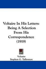 Voltaire In His Letters: Being A Selection From His Correspondence (1919)