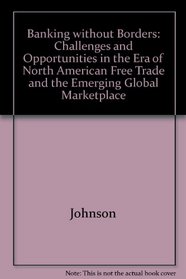Banking Without Borders: Challenges and Opportunities in the Era of North American Free Trade