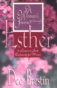 A Woman's Journey Through Esther: 8 Lessons on Faith Exclusively for Women (Woman's Journey Through)