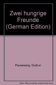 Zwei hungrige Freunde (German Edition)