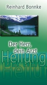 Der Herr Dein Arzt (German Edition)