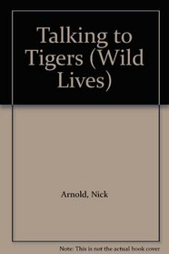 Talking to Tigers (Wild Lives S.)