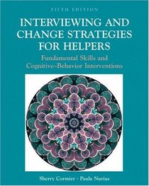 Interviewing and Change Strategies for Helpers: Fundamental Skills and Cognitive-Behavior Interventions (Non-InfoTrac Version)