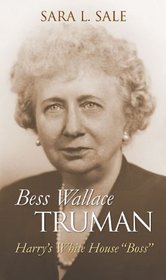 Bess Wallace Truman: Harry's White House 