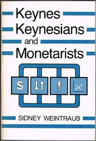 Keynes, Keynesians, and Monetarists