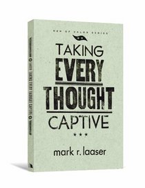 Taking Every Thought Captive (Men of Valor) (Men of Valor Series)