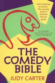 The Comedy Bible: From Stand-Up to Sitcom... The Comedy Writer's Ultimate How-To Guide