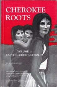 Cherokee Roots, Volume 1: Eastern Cherokee Rolls