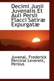 Decimi Junii Juvenalis Et Auli Persii Flacci Satir Expurgat