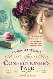The Confectioner's Tale: A Novel of Paris