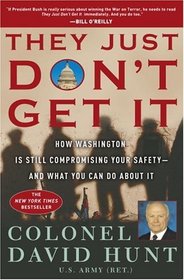 They Just Don't Get It : How Washington Is Still Compromising Your Safety--and What You Can Do About It