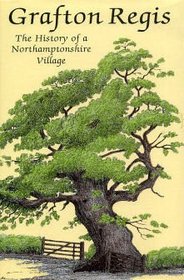 Grafton Regis: the History of a Northamptonshire Village